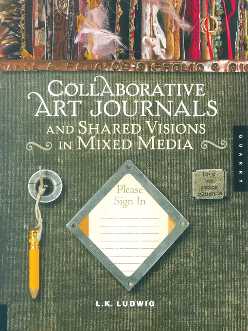 Title details for Collaborative Art Journals and Shared Visions in Mixed Media by LK Ludwig - Available